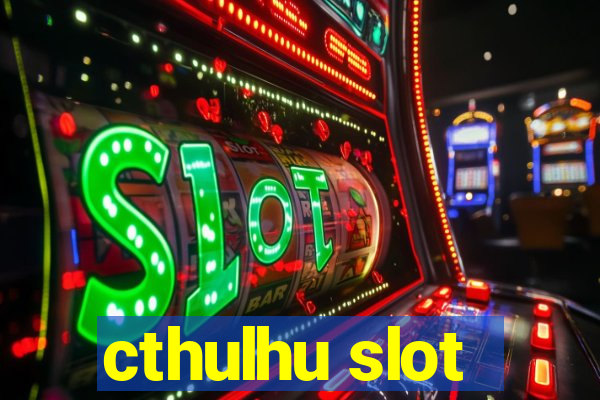 cthulhu slot