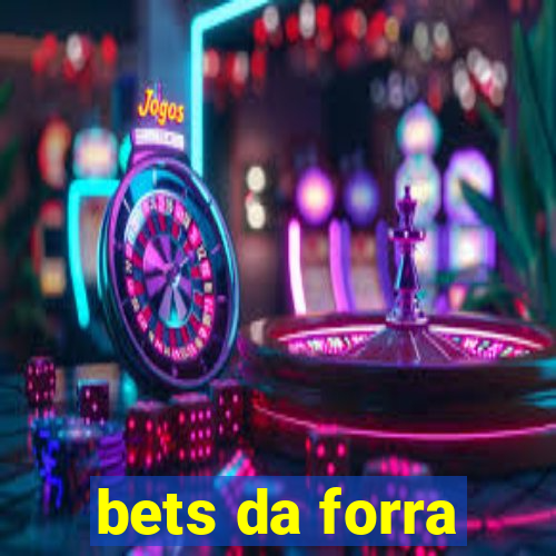 bets da forra