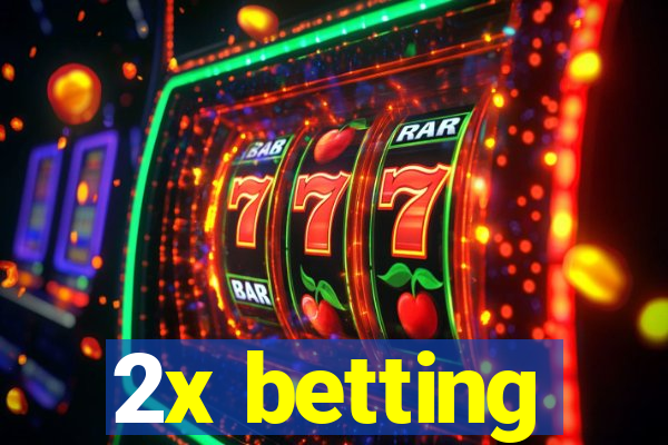 2x betting