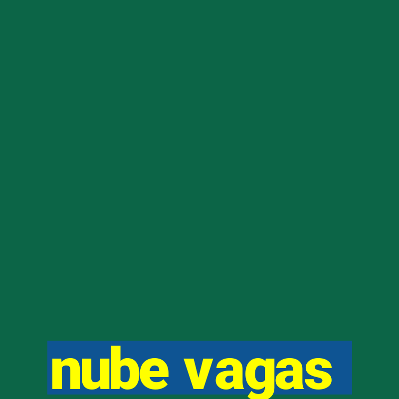 nube vagas