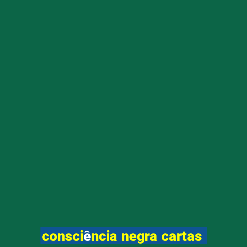 consciência negra cartas