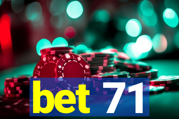 bet 71