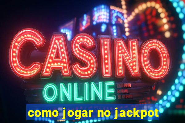 como jogar no jackpot