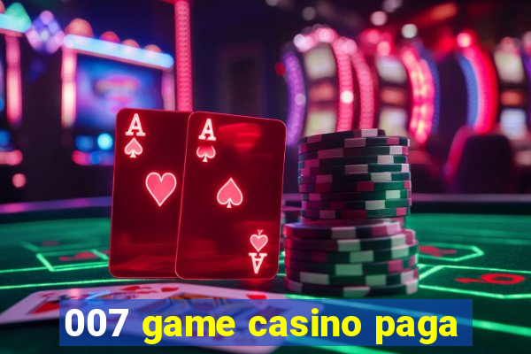 007 game casino paga