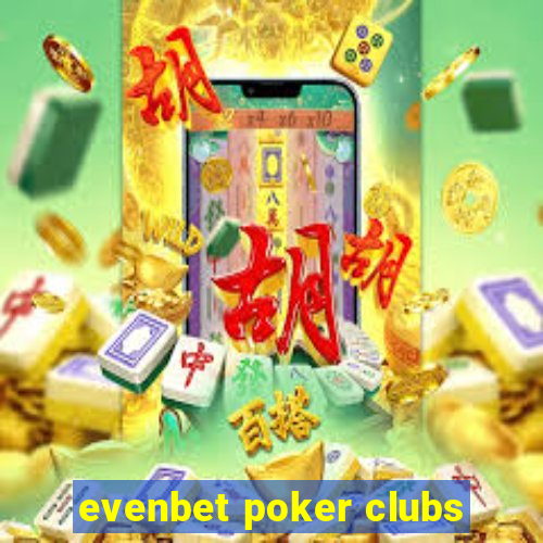 evenbet poker clubs