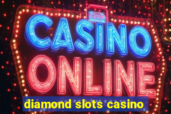 diamond slots casino