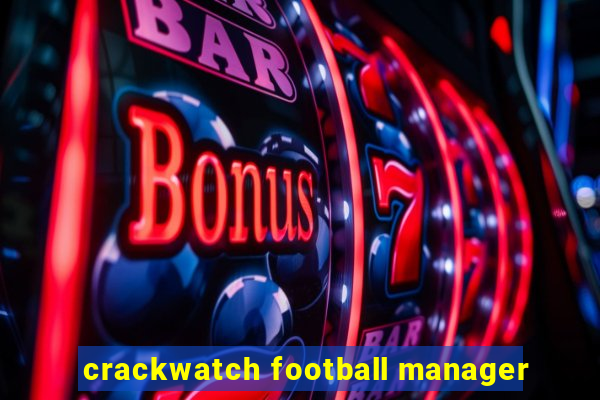 crackwatch football manager