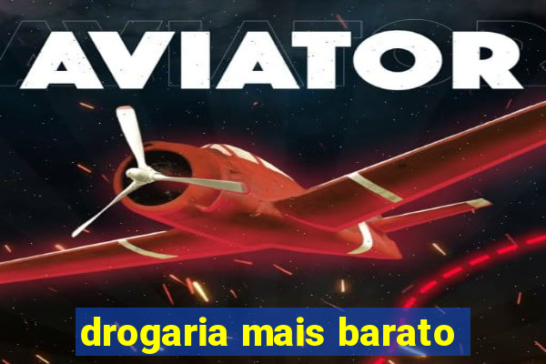 drogaria mais barato