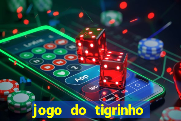 jogo do tigrinho gratis sem deposito