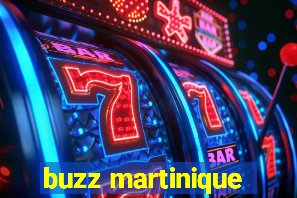 buzz martinique