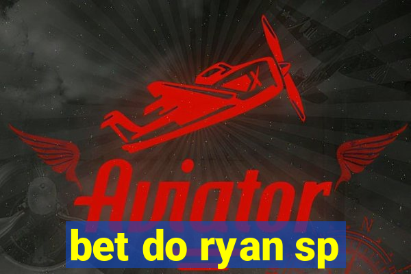 bet do ryan sp