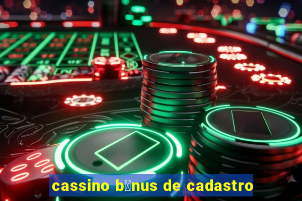 cassino b么nus de cadastro