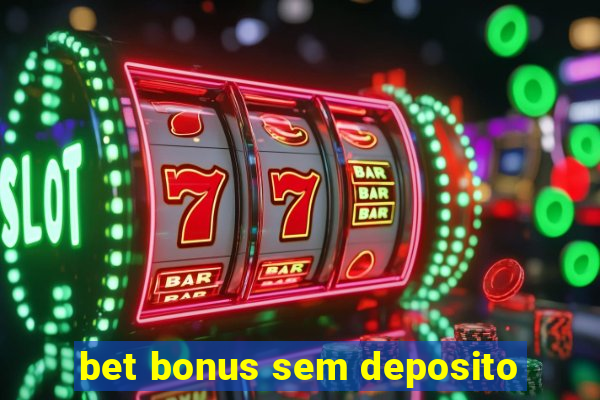 bet bonus sem deposito