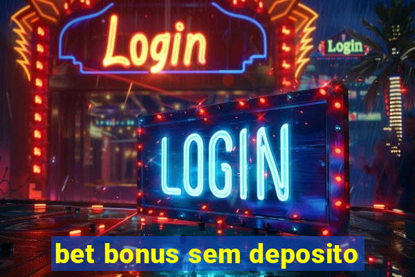 bet bonus sem deposito