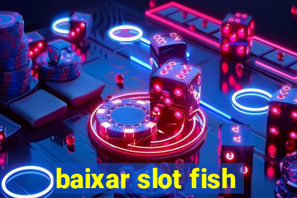 baixar slot fish