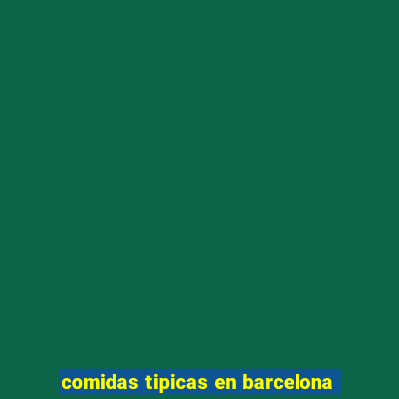 comidas tipicas en barcelona