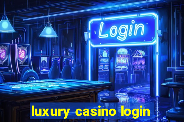 luxury casino login