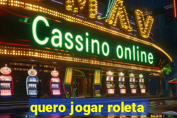 quero jogar roleta