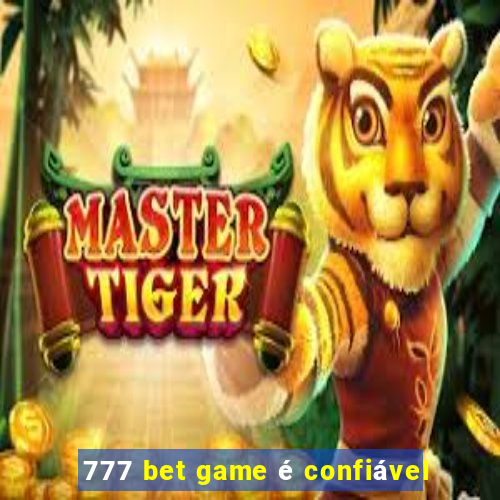 777 bet game é confiável