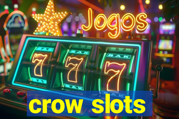 crow slots