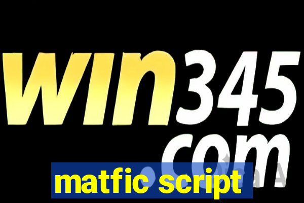 matfic script