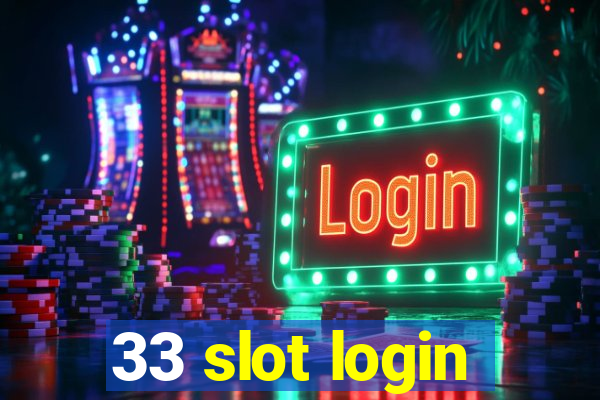 33 slot login