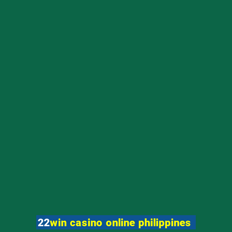 22win casino online philippines