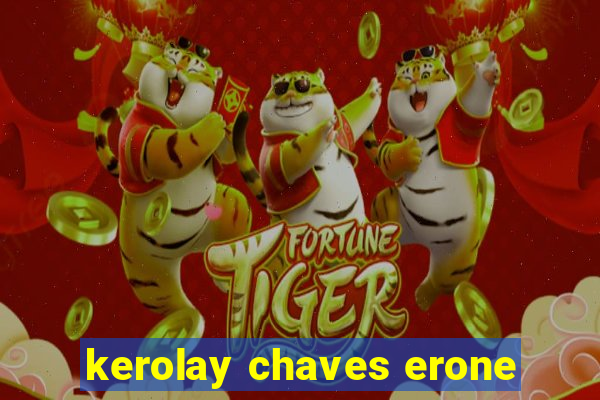 kerolay chaves erone