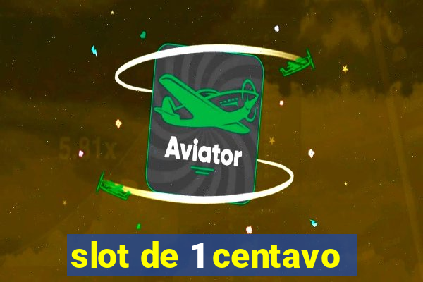 slot de 1 centavo