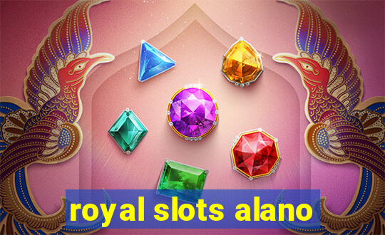 royal slots alano