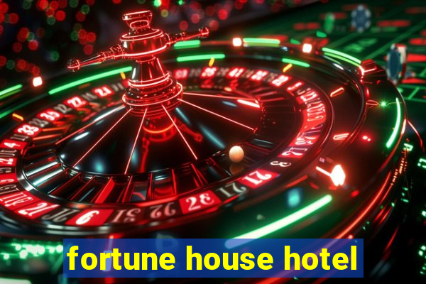 fortune house hotel