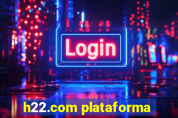 h22.com plataforma