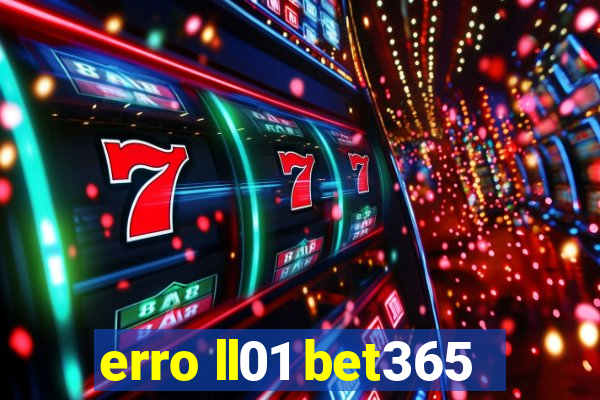 erro ll01 bet365