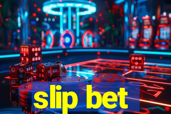 slip bet