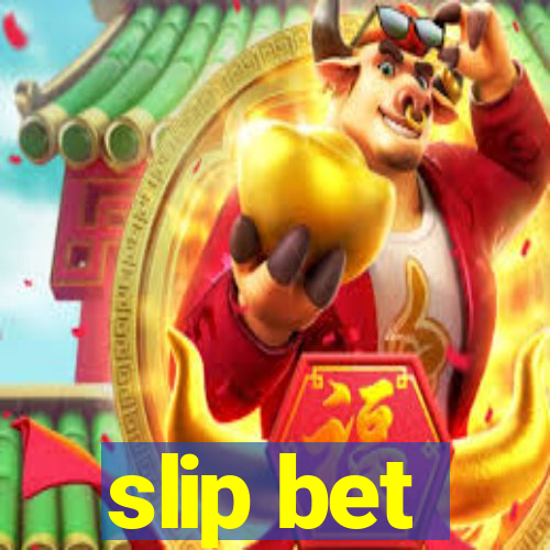 slip bet