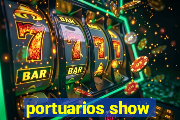 portuarios show