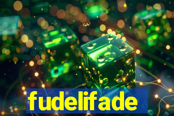 fudelifade