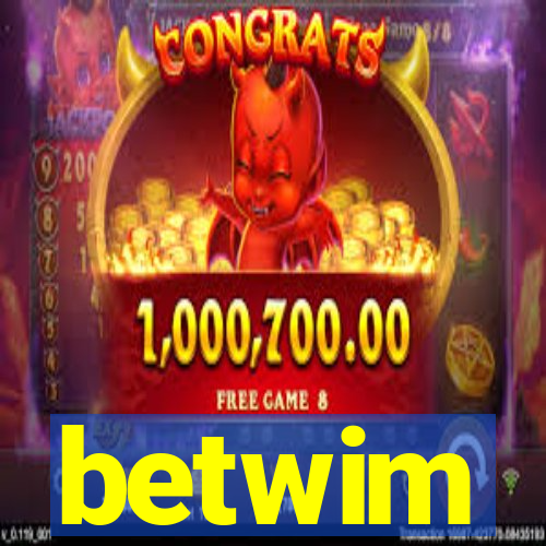 betwim