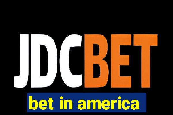 bet in america