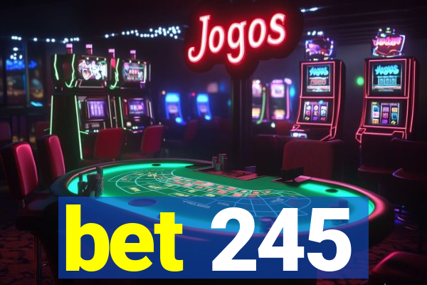 bet 245