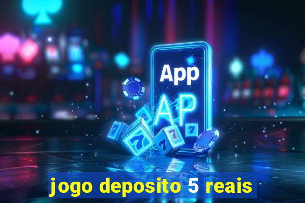 jogo deposito 5 reais