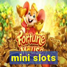 mini slots