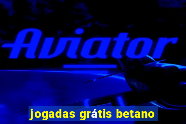 jogadas grátis betano