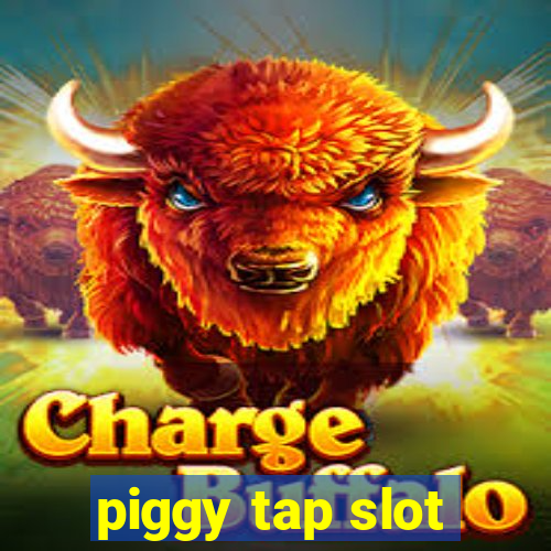 piggy tap slot