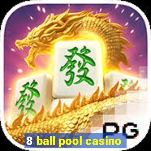 8 ball pool casino