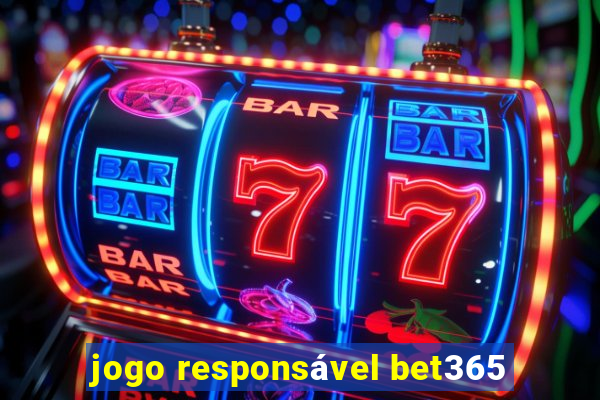 jogo responsável bet365