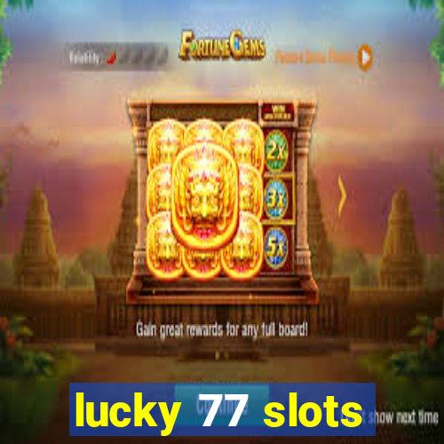 lucky 77 slots