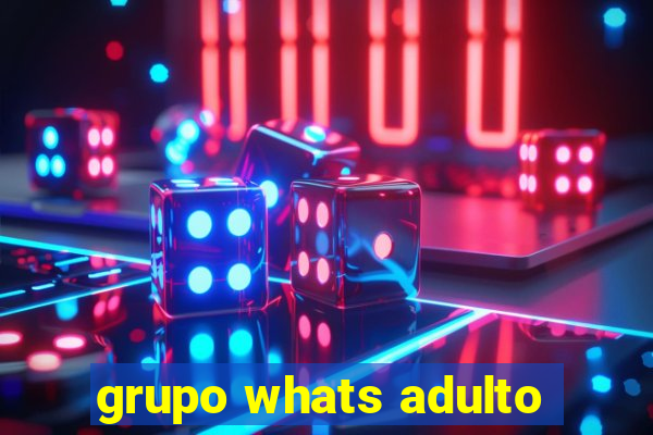 grupo whats adulto