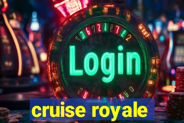 cruise royale