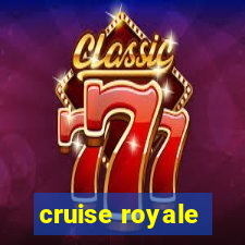 cruise royale